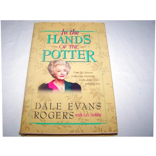 Dale Evans Rogers,Leslie H. Stobbe In the Hands of the Potter