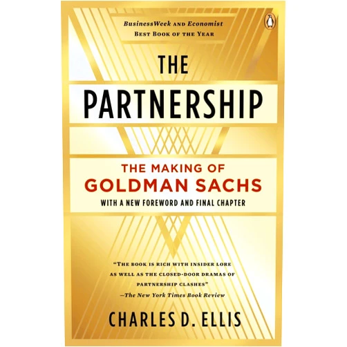 Charles D. Ellis The Partnership: The Making of Goldman Sachs