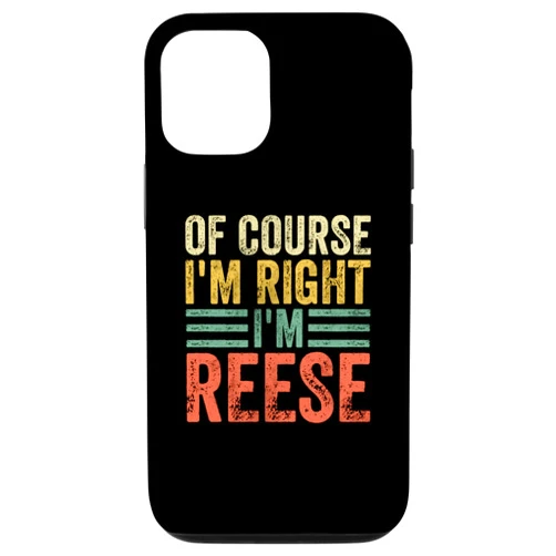 Of Course I'm Right I'm Reese Shirts iPhone 12/12 Pro Funny Personalized Name Shirt Of Course I'm Right I'm Reese Case