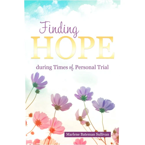 By Marlene Bateman Sullivan (Author) Format: Kindle Edition Finding Hope During Times of Personal Trial