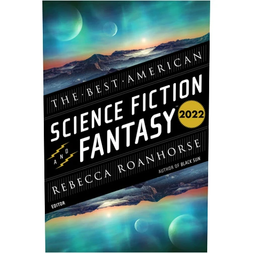John Joseph Adams,Rebecca Roanhorse The Best American Science Fiction And Fantasy 2022
