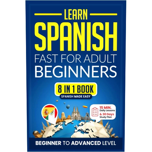 Speak Abroad Academy Learn Spanish Fast for Adult Beginners: 8-in-1 Workbook: From Beginner to Advanced: 15-Minute Daily Lessons and Exercises, Short Stories, Plus a Rich Vocabulary Collection (Easy Spanish)