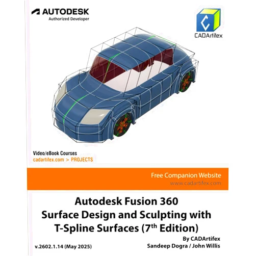By CADArtifex (Author), John Willis (Author), Sandeep Dogra (Author) & 0 more Autodesk Fusion 360 Surface Design and Sculpting with T-Spline Surfaces (7th Edition): May 2025
