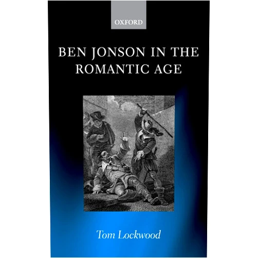 Tom Lockwood Ben Jonson in the Romantic Age