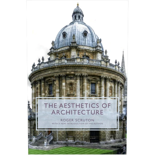 By Roger Scruton (Author) The Aesthetics of Architecture