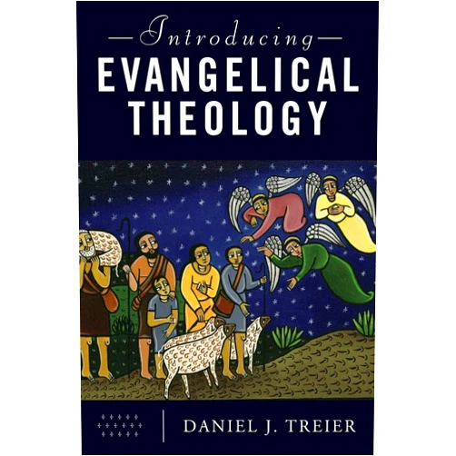 Daniel J. Treier Introducing Evangelical Theology