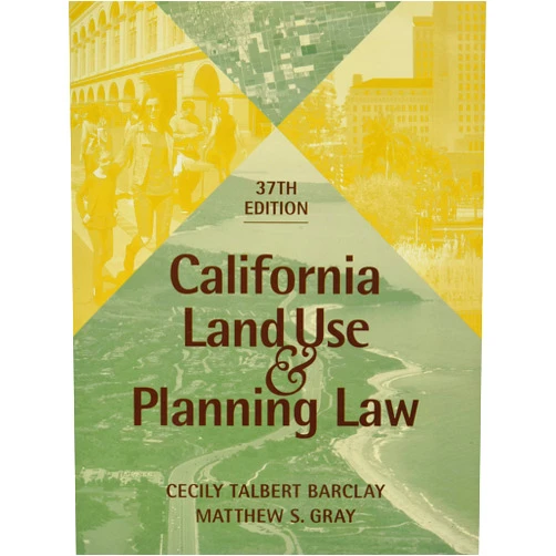 By Cecily Talbert Barclay (Author), Mathew S. Gray (Author), Catherine Courtenaye (Editor) & 0 more California Land Use & Planning Law