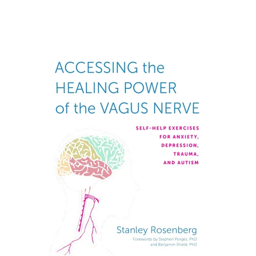 By Stanley Rosenberg (Author), BENJAMIN SHIELD (Foreword), Stephen W. Porges (Foreword) & 0 more Accessing the Healing Power of the Vagus Nerve: Self-Help Exercises for Anxiety, Depression, Trauma, and Autism
