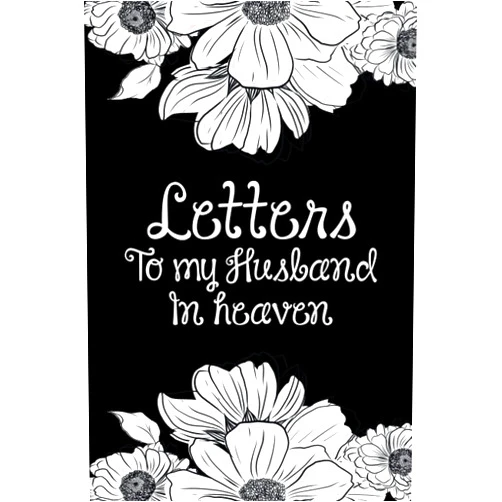Sima Cornelli Press Letters To My Husband In Heaven: A Guided & Prompted Grief and Remembrance Journal For Grieving The Loss of your Husband, Grieve In The Loving Memory Of Your Husband