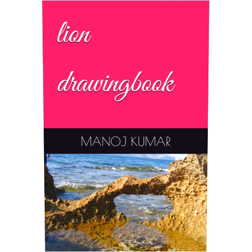 By MR MANOJ KUMAR (Author) lion drawingbook