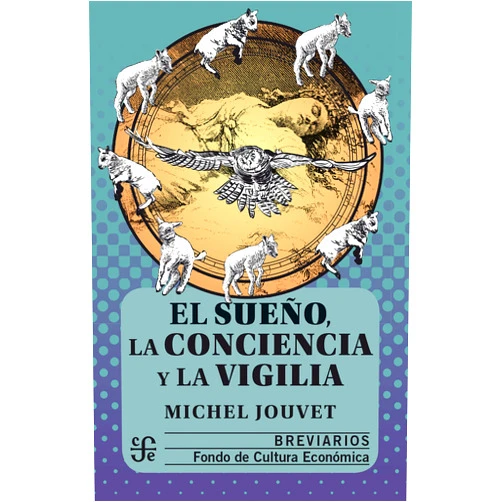 Michel Jouvet,Mario A. Zamudio Vega,Héctor Pérez-Rincón El sueño, la conciencia y la vigilia (Breviarios) (Spanish Edition)