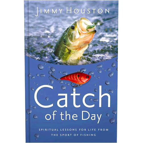 Jimmy Houston Catch of the Day: Spiritual Lessons for Life from the Sport of Fishing (A 365-Day Devotional) – The Perfect Gift for Christian Men and Women Who Love to Fish