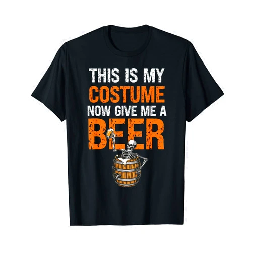 Beer Drinking Lover This Is My Costume Now Give Me A Beer Funny Halloween T-Shirt