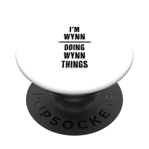 For Someone Named WYNN I'm WYNN - Doing WYNN Things | Funny - First Name - PopSockets Swappable PopGrip