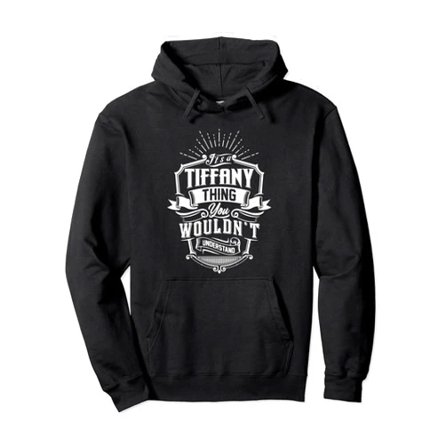 Funny Classic TIFFANY Family Vintage Outfit It's A TIFFANY Thing You Wouldn't Understand Name Vintage Pullover Hoodie