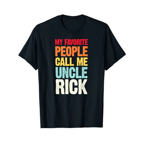 Custom Name and Personalized Name Merch for Uncles My Favorite People Call Me Uncle Rick Personalized Name T-Shirt