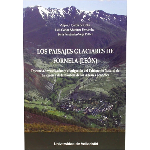 ALIPIO JOSE GARCIA DE CELIS,LUIS CARLOS MARTINEZ FERNANDEZ,BERTA FERNANDEZ-VEGA PELAEZ PAISAJES GLACIARES DE FORNELA (LEÓN), LOS. DOCENCIA, INVESTIGACIÓN Y DIVULGACIÓN DEL PATRIMONIO NATURAL DE LA RESERVA DE LA BIOSFERA DE LOS ANCARES LEONESES.