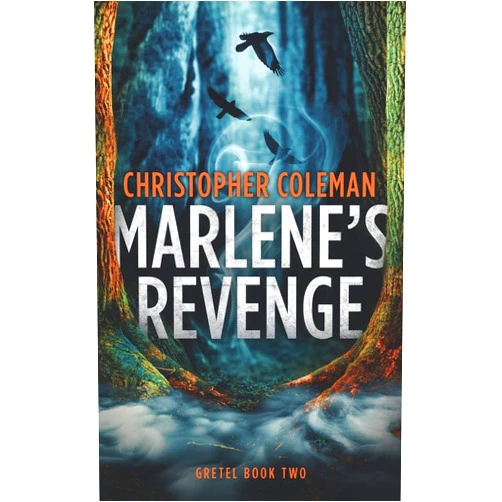 Christopher Coleman Marlene's Revenge (Gretel Book Two)