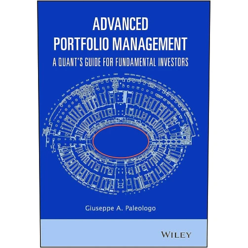 Giuseppe A. Paleologo Advanced Portfolio Management: A Quant's Guide for Fundamental Investors