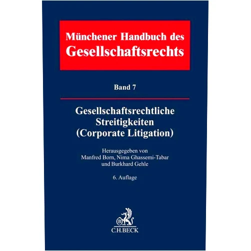 German Edition by Manfred Born (Editor, Adapter), Michaela Balke (Adapter), Nima Ghassemi-Tabar (Editor, Adapter), Moritz Becker (Adapter), Burkhard Gehle (Editor, Adapter), Christoph Benedict (Adapter), Benedikt Berger (Adapter), Dirk Busch (Adapter), Jan Delaveaux (Adapter), Claudia Fischer (Adapter), Hartmut Fischer (Adapter), Denis Gebhardt (Adapter), Markus Gehrlein (Adapter), Hans Christoph Grigoleit (Adapter), Ulrich Hagel (Adapter), Volker Hagemeister (Adapter), Nicco Hahn (Adapter), Susanne Hemme (Adapter), Bernd Hirtz (Adapter), Lorenz Holler (Adapter), Dirk Horcher (Adapter), Matthias Katzenstein (Adapter), Jens Koch (Adapter), Ulrike Liebert (Adapter), Thomas Liebscher (Adapter), Jan Lieder (Adapter), Simon Patrick Link (Adapter), Roman A. Mallmann (Adapter), Dirk von Manikowsky (Adapter), Thomas Manteufel (Adapter), Silja Maul (Adapter), Sebastian Mock (Adapter), Stefan Peitscher (Adapter), Andreas Pentz (Adapter), Peter Pöhlmann (Adapter), Manfred Reich (Adapter), Gregor Roth (Adapter), Alexander Schall (Adapter), Uwe Schmidt (Adapter), Christian Schmitt (Adapter), Stephan Schmitz-Herscheidt (Adapter), Matthias Siegmann (Adapter), Valentin Spernath (Adapter), Franz Steinle (Adapter), Christopher Wenzl (Adapter), Annette Wiegand-Schneider (Adapter), Cornelius Wilk (Adapter), Reinmar Wolff (Adapter) & 45 more Münchener Handbuch des Gesellschaftsrechts Bd 7: Gesellschaftsrechtliche Streitigkeiten (Corporate Litigation)