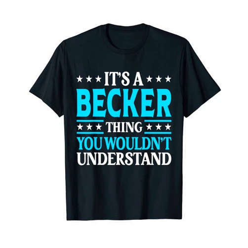 Becker Gifts Family Tee Last Name Birthday Gifts It's A Becker Thing Surname Funny Family Last Name Becker T-Shirt