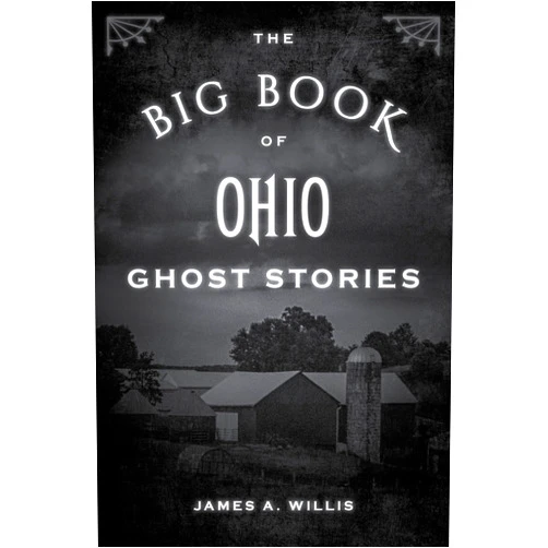 James A. Willis The Big Book of Ohio Ghost Stories (Big Book of Ghost Stories)