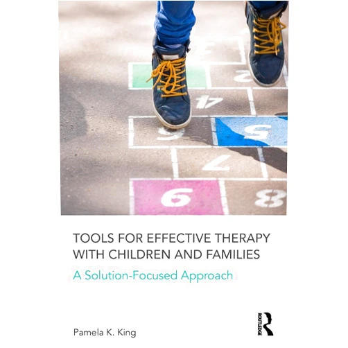 Pamela K. King Tools for Effective Therapy with Children and Families