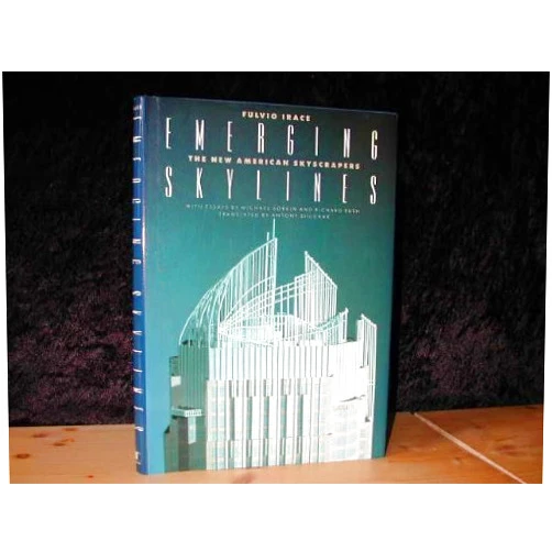 Fulvio Irace,Antony Shugaar Emerging Skylines: The New American Skyscrapers : With Essays by Michael Sorkin and Richard Rush