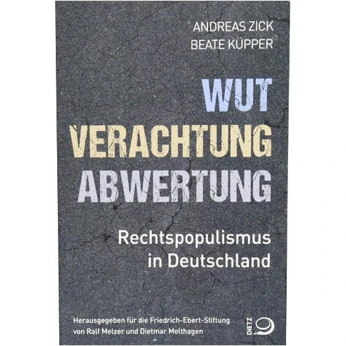 German Edition by Andreas Zick (Author), Beate Küpper (Author) Wut, Verachtung, Abwertung: Rechtspopulismus in Deutschland
