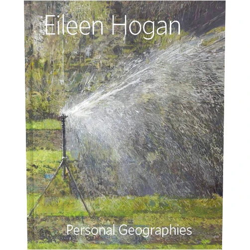 Elisabeth R. Fairman,Sandra Lousada,Eileen Hogan,Duncan Robinson,Roderick Conway Morris,Todd Longstaffe-Gowan,Sarah Victoria Turner Eileen Hogan: Personal Geographies
