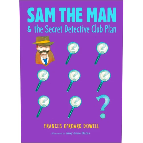 By Frances O'Roark Dowell (Author), Amy June Bates (Illustrator) Format: Kindle Edition Sam the Man & the Secret Detective Club Plan