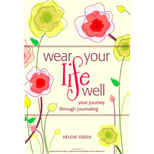 Helene Oseen Wear Your Life Well: Your Journey through Journaling