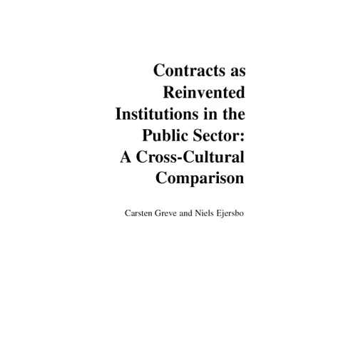 By Carsten Greve (Author), Niels Ejersbo (Author) Contracts as Reinvented Institutions in the Public Sector: A Cross-Cultural Comparison