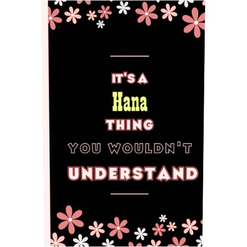 SlName publishingo It's A Hana Thing You Wouldn't Understand: Personalized Name Journal for girls and women named Hana