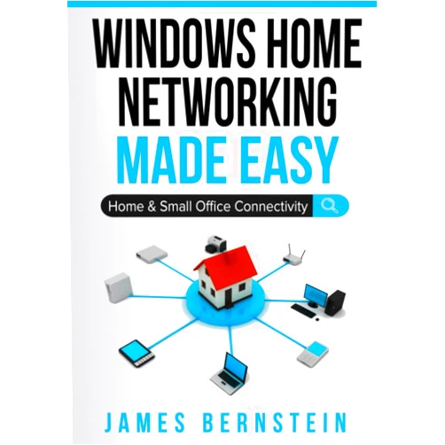 James Bernstein Windows Home Networking Made Easy: Home and Small Office Connectivity (Windows Made Easy)