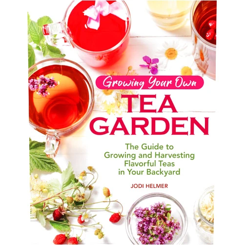 By Jodi Helmer (Author) Growing Your Own Tea Garden: The Guide to Growing and Harvesting Flavorful Teas in Your Backyard