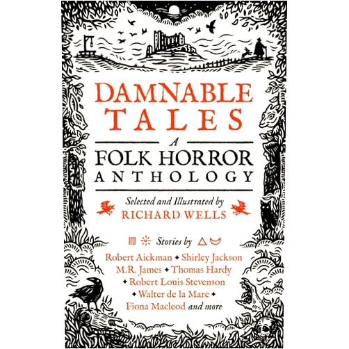 Richard Wells,Sheridan Le Fanu,Edith Nesbit,Robert Louis Stevenson,Thomas Hardy,Grant Allen,H. B. Marriott-Watson,Fiona Macleod,Arthur Machen,Bernard Capes,M. R. James,E. F. Benson,Mrs Baillie Reynolds,Saki,Algernon Blackwood,Margery Lawrence,Walter de la Mare,Eleanor Scott,H. R. Wakefield,L. T. C. Rolt,Shirley Jackson,John Collier,Robert Aickman Damnable Tales: A Folk Horror Anthology