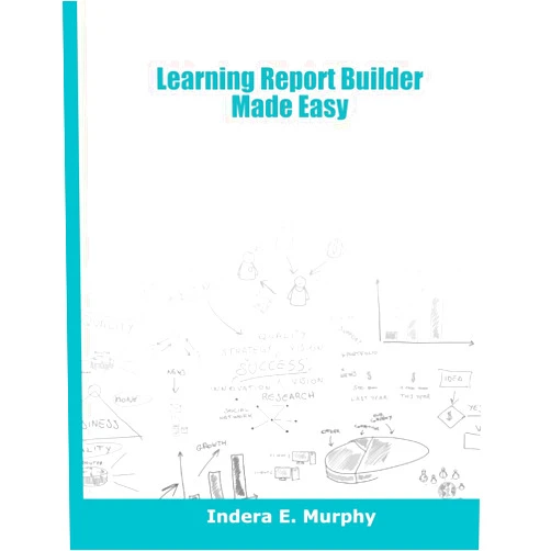 Indera E Murphy Learning Report Builder Made Easy