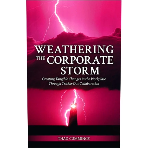 By Thad Cummings (Author) Format: Kindle Edition Weathering the Corporate Storm: Creating Tangible Changes in the Workplace Through Trickle-Out-Collaboration