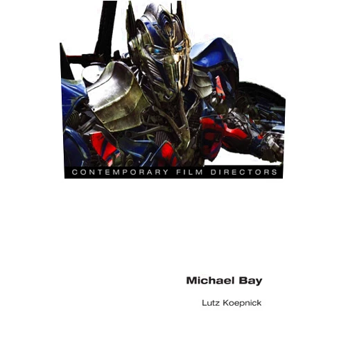 Lutz Koepnick Michael Bay (Contemporary Film Directors)