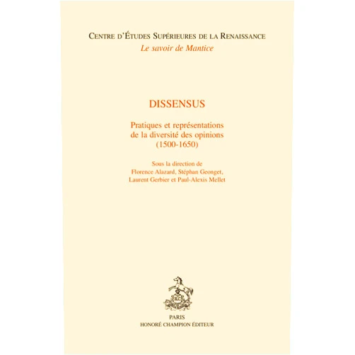 French Edition by Florence Alazard (Co-editor), Stephan Geonget (Co-editor), Laurent Gerbier (Co-editor), Paul-Alexis Mellet (Co-editor) & 1 more Dissensus: Pratiques et représentations de la diversité des opinions, 1500-1650