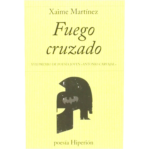 Xaime Martínez Fuego cruzado: XVII Premio de Poesía Joven «Antonio Carvajal» (poesía Hiperión) (Spanish Edition)