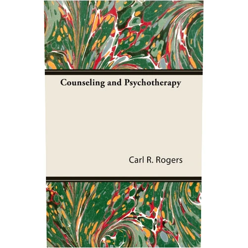 Carl R Rogers Counseling and Psychotherapy