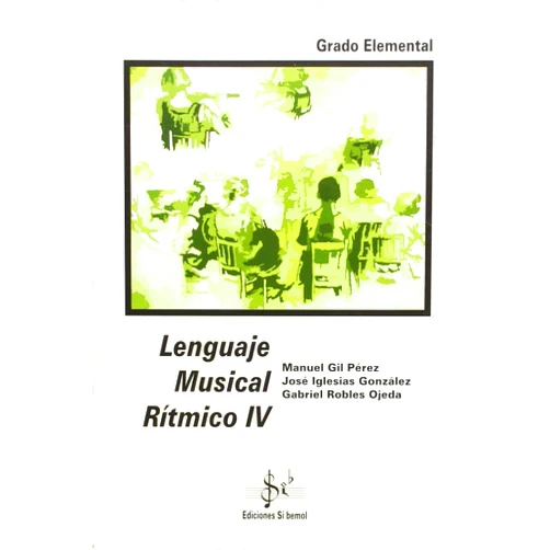 Spanish Edition by Manuel Gil Pérez (Author), José Iglesias González (Author), Gabriel Robles Ojeda (Author) & 0 more Lenguaje musical rítmico IV