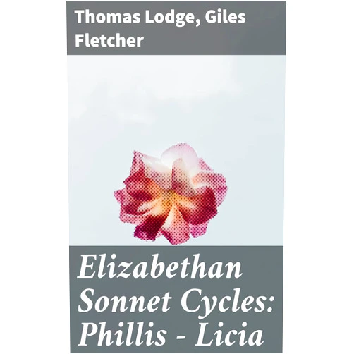 By Thomas Lodge (Author), Giles Fletcher (Author), Martha Foote Crow (Editor) & 0 more Format: Kindle Edition Elizabethan Sonnet Cycles: Phillis - Licia: Exploring Love and Beauty in Elizabethan Sonnets