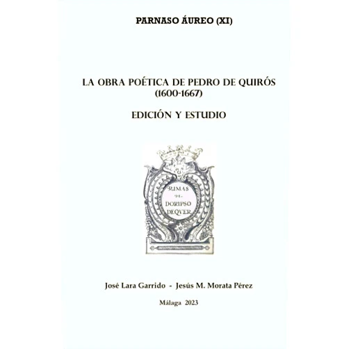 Spanish Edition by Pedro de Quirós (Author), José Lara Garrido (Editor), Jesús M. Morata Pérez (Editor) & 0 more La obra poética de Pedro de Quirós (1600-1667). Edición y estudio. (Spanish Edition)