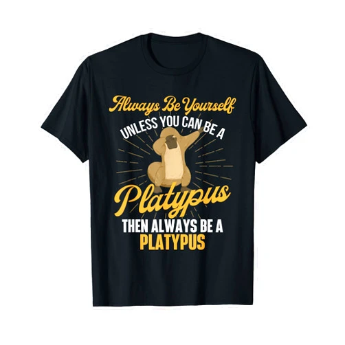 Funny Platypus Shirts Always Be Yourself - Platypus Lover Marine Researcher T-Shirt
