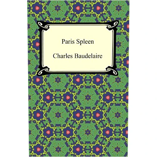 By Charles Baudelaire (Author) Format: Kindle Edition Paris Spleen