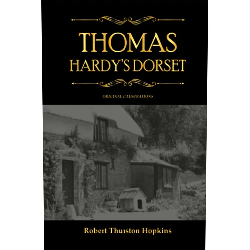 Thurston Hopkins Thomas Hardy's Dorset: with original illustrations