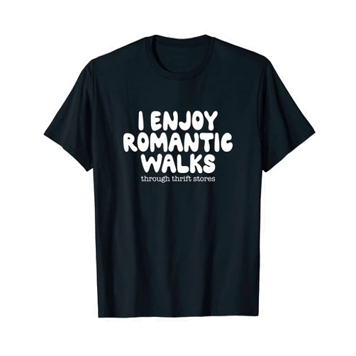 Second-hand & Thrift Shop Lover Apparel I Enjoy Romantic Walks Through Thrift Stores - Thrift Shop T-Shirt